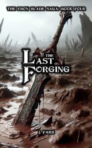 The Last Forging Book Cover, Joseph Farr, Ebon Blade Saga